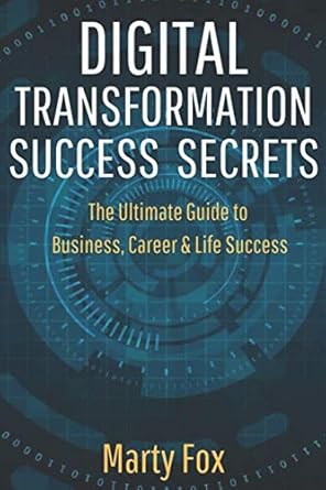 digital transformation success secrets the ultimate guide to business career and life success 1st edition