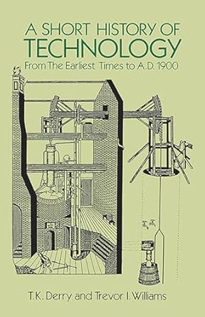 a short history of technology from the earliest times to a d 1900 1st edition t k derry ,trevor i williams