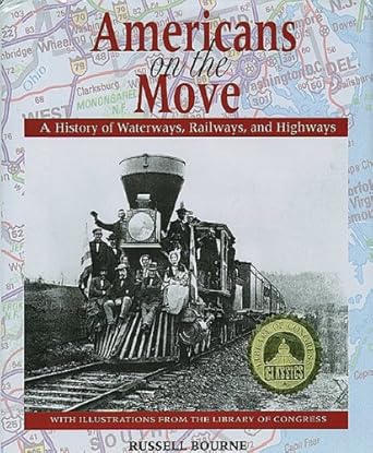 americans on the move a history of waterways railways and highways 1st edition russell bourne 1555911838,