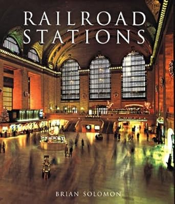 railroad stations 1st edition brian solomon 1567995829, 978-1567995824