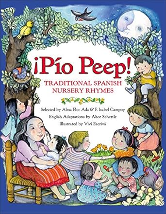 pio peep traditional spanish nursery rhymes 1st edition alma flor ada ,f isabel campoy ,alice schertle ,vivi
