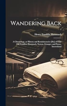 wandering back a chronology or history and reminiscencies sic of four old families hammack norton granger and