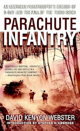 parachute infantry an american paratroopers memoir of d day and the fall of the third reich 1st edition david