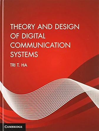 theory and design of digital communication systems 1st edition tri t ha 0521761743, 978-0521761741