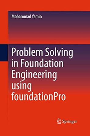 problem solving in foundation engineering using foundationpro 1st edition mohammad yamin 3319366564,