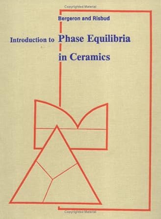 introduction to phase equilibria in ceramics 1st edition clifton g bergeron ,subhash h risbud ,clifton g