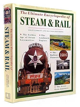 the ultimate encyclopedia of steam and rail 1st edition colin garratt 0754802957, 978-0754802952