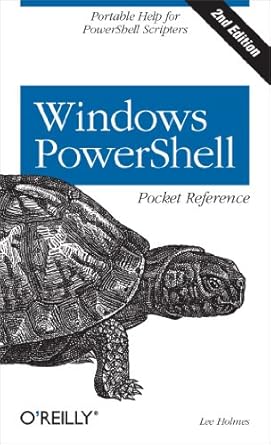 windows powershell pocket reference portable help for powershell scripters 1st edition lee holmes 1449320961,
