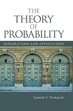 the theory of probability explorations and applications 1st edition santosh s venkatesh 1107024471,