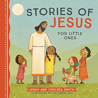 stories of jesus for little ones 1st edition judah smith ,chelsea smith ,alexandra ball 140023817x,