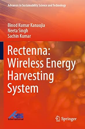 rectenna wireless energy harvesting system 1st edition binod kumar kanaujia ,neeta singh ,sachin kumar