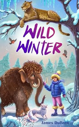 wild winter a mammoth adventure for readers aged 8 12 1st edition james dubern 1068459204, 978-1068459207