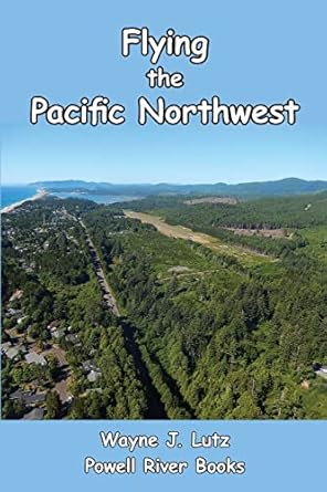 flying the pacific northwest 1st edition wayne j lutz 1492303283, 978-1492303282