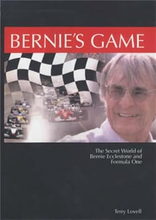 bernies game inside the formula one world of bernie ecclestone 1st edition terry lovell ,illus 1843580500,