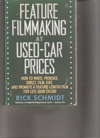 feature filmmaking at used car prices how to write produce direct film edit and promote 1st edition rick