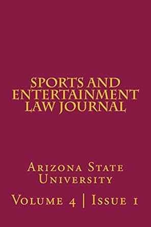 arizona state sports and entertainment law journal volume 4 issue 1 fall 2014 1st edition sports and