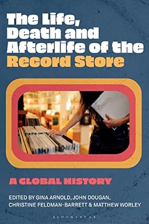 life death and afterlife of the record store the a global history 1st edition gina arnold 1501384503,