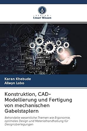 konstruktion cad modellierung und fertigung von mechanischen gabelstaplern behandelte wesentliche themen wie