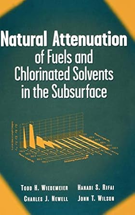 natural attenuation of fuels and chlorinated solvents in the subsurface 1st edition todd h wiedemeier ,hanadi