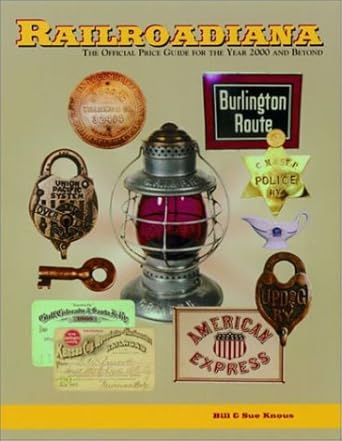 railroadiana the official price guide for the 2000 and beyond 1st edition bill knous ,sue knous 096743730x,