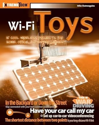 wi fi toys 15 cool wireless projects for home office and entertainment 1st edition mike outmesguine