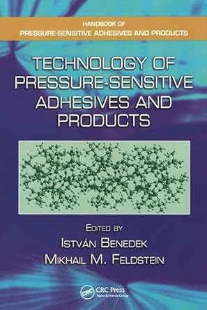 technology of pressure sensitive adhesives and products 1st edition istvan benedek ,mikhail m feldstein