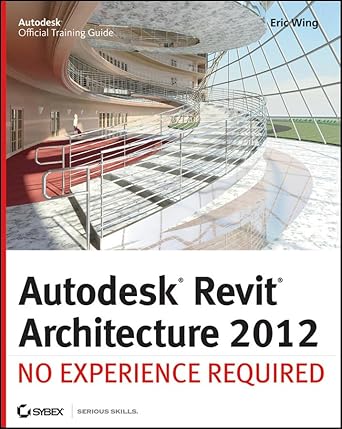 autodesk revit architecture 2012 no experience required 1st edition eric wing 0470945060, 978-0470945063