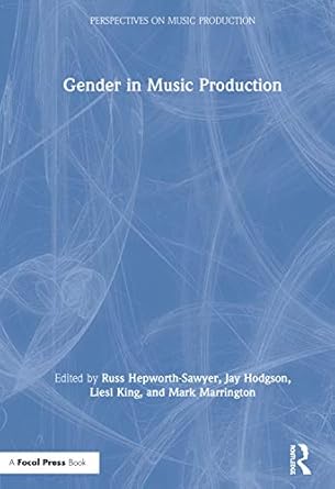 gender in music production 1st edition russ hepworth sawyer ,jay hodgson ,liesl king ,mark marrington
