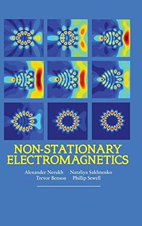 non stationary electromagnetics 1st edition alexander nerukh ,trevor benson 981431644x, 978-9814316446
