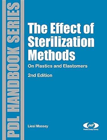 the effect of sterilization methods on plastics and elastomers 1st edition liesl k massey 0815515057,