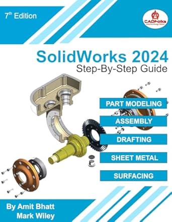 solidworks 2024 step by step guide easy guide to learn solidworks quickly 1st edition cadfolks ,amit bhatt