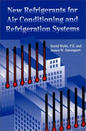 new refrigerants for air conditioning and refrigeration systems 1st edition david davenport james w wylie