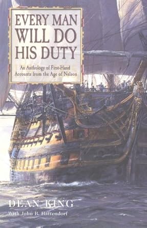 every man will do his duty an anthology of first hand accounts from the age of nelson 1793 1815 1st edition