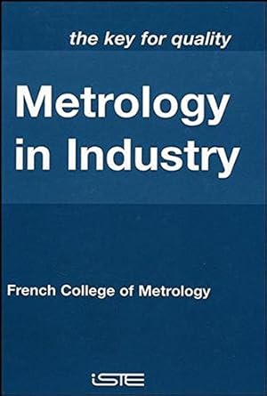 metrology in industry the key for quality 1st edition dominique placko ,french college of metrology