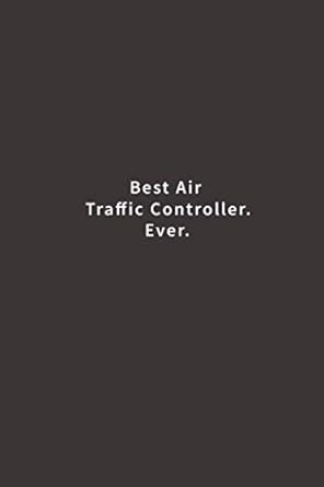 best air traffic controller ever lined notebook 1st edition blue ridge art 1546824014, 978-1546824015