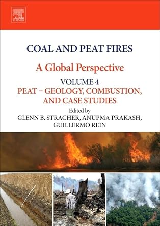 coal and peat fires a global perspective volume 4 peat geology combustion and case studies 1st edition glenn