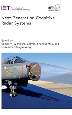next generation cognitive radar systems 1st edition kumar vijay mishra ,bhavani shankar m r ,muralidhar