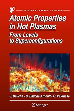 atomic properties in hot plasmas from levels to superconfigurations 1st edition jacques bauche ,claire bauche