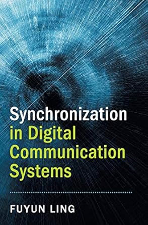 synchronization in digital communication systems 1st edition fuyun ling ,john proakis 110711473x,