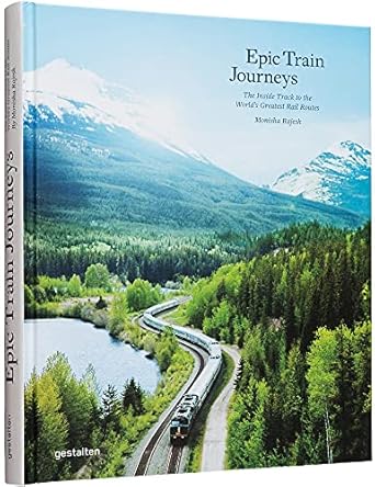 epic train journeys 1st edition gestalten ,monisha rajesh 3967040208, 978-3967040203