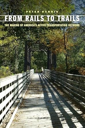 from rails to trails the making of americas active transportation network 1st edition peter harnik