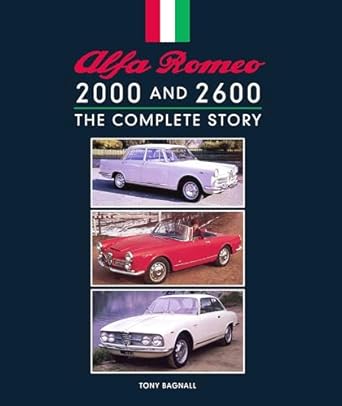 alfa romeo 2000 and 2600 the complete story 1st edition tony bagnall 1785006312, 978-1785006319