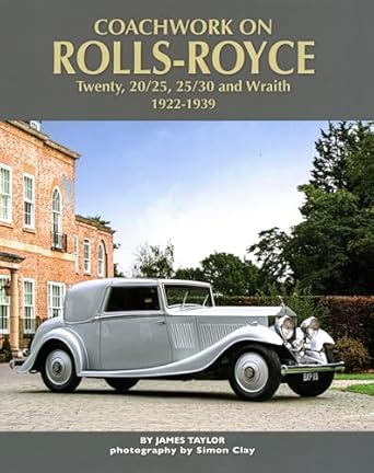coachwork on the rolls royce twenty 20/25 25/30 and wraith 1922 1939 1st edition james taylor 1906133921,