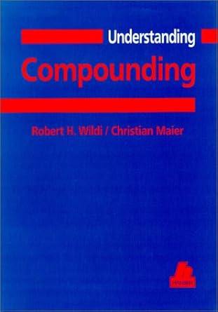 understanding compounding 1st edition robert h wildi ,christian maier 1569902283, 978-1569902288