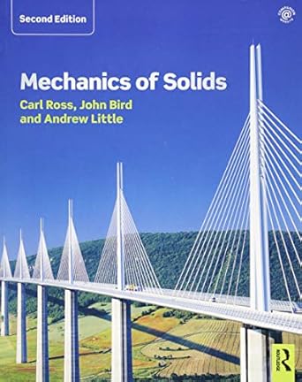 mechanics of solids 1st edition carl ross ,john bird ,andrew little 1138904678, 978-1138904675