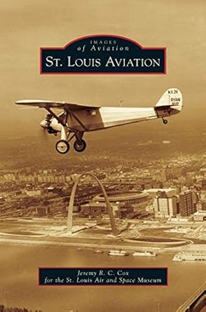 st louis aviation 1st edition jeremy r c cox ,st louis air and space museum 1531656005, 978-1531656003
