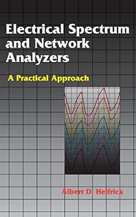 electrical spectrum and network analyzers a practical approach 1st edition albert d helfrick 0123382505,