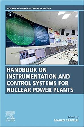 instrumentation and control systems for nuclear power plants 1st edition mauro cappelli 0081028369,