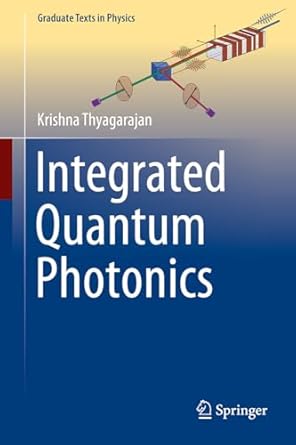 integrated quantum photonics 1st edition krishna thyagarajan 3031857275, 978-3031857270