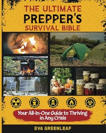 the ultimate preppers survival bible master life saving skills in prepping food storage water filtration self